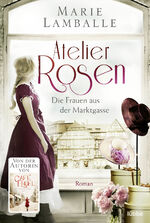 ISBN 9783404183999: Atelier Rosen - Die Frauen aus der Marktgasse. Roman