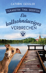 ISBN 9783404184804: Ein kaltschnäuziges Verbrechen - Ein Fall für Tierärztin Tina Deerten. Kriminalroman