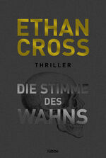 Ethan Cross: Die Stimme des Wahns Ethan Cross: Die Stimme des Wahns