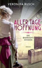 ISBN 9783404188895: Die Bahnhofsmission – Aller Tage Hoffnung. Roman