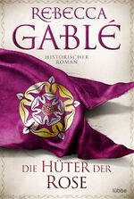 ISBN 9783404189137: Die Hüter der Rose : Historischer Roman