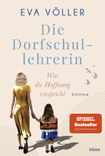 ISBN 9783404189458: Die Dorfschullehrerin - Was die Hoffnung verspricht. Roman