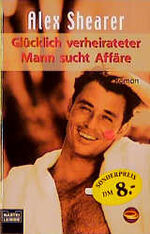 ISBN 9783404260720: Glücklich verheirateter Mann sucht Affäre by Shearer, Alex