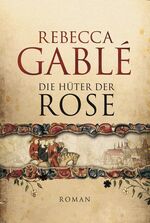 Rebecca Gablé: Die Hüter der Rose : Roma