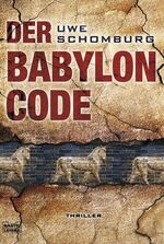 Uwe Schomburg: Der Babylon Code - Thrill Uwe Schomburg: Der Babylon Code - Thrill