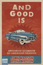 And Good Is – Amerikanische Seltsamkeiten aus einheimischer Perspektive