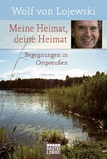 ISBN 9783404600120: Meine Heimat, deine Heimat - Begegnungen in Ostpreußen