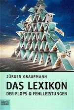 Das Lexikon der Flops und Fehlleistungen