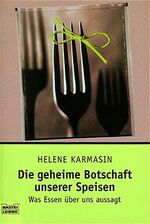 ISBN 9783404604982: Die geheime Botschaft unserer Speisen - Was Essen über uns aussagt