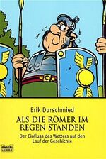 ISBN 9783404605040: Als die Römer im Regen standen : Der Einfluss des Wetters auf den Lauf der Geschich