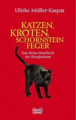 ISBN 9783404605255: Katzen, Kröten, Schornsteinfeger – Das kleine Handbuch des Aberglaubens