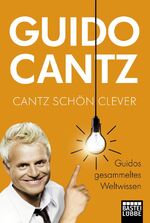 ISBN 9783404606740: Cantz schön clever - Guidos gesammeltes Weltwissen