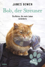 ISBN 9783404606931: Bob, der Streuner - Die Katze, die mein Leben veränderte