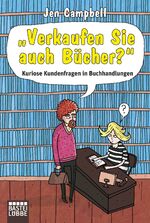 ISBN 9783404607679: "Verkaufen Sie auch Bücher?" - Kuriose Kundenfragen in Buchhandlungen