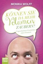 ISBN 9783404607747: "Können Sie da mehr Volumen zaubern?" – Ungeschnittene Geschichten einer Friseurin