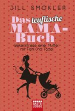 ISBN 9783404607761: Das teuflische Mama-Buch - Bekenntnisse einer Mutter mit Fehl und Tadel