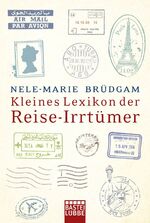 ISBN 9783404607815: Kleines Lexikon der Reise-Irrtümer