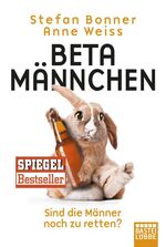 ISBN 9783404607846: Betamännchen : Sind die Männer noch zu retten?