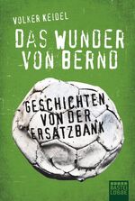 ISBN 9783404607921: Das Wunder von Bernd – Geschichten von der Ersatzbank