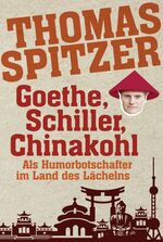 ISBN 9783404609116: Goethe, Schiller, Chinakohl - Als Humorbotschafter im Land des Lächelns *NEU*