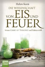 ISBN 9783404609383: Die Wissenschaft von Eis und Feuer - Wenn "Game of Thrones" auf Fakten trifft