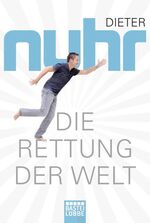 ISBN 9783404609833: Die Rettung der Welt Dieter Nuhr