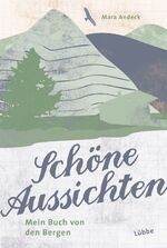 ISBN 9783404609871: Schöne Aussichten - Mein Buch von den Bergen