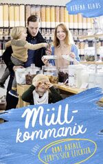 ISBN 9783404610136: Müllkommanix - Ohne Abfall lebt's sich leichter