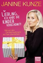 ISBN 9783404610181: Liebling, ich habe die Kinder verschenkt - Wie wir den Familienwahnsinn als Paar überstehen