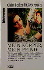 ISBN 9783404614226: Mein Körper, mein Feind. Claire Beeken ; Rosanna Greenstreet. Aus dem Engl. von Barbara Ritterbach / Bastei-Lübbe-Taschenbuch ; Bd. 61422 : Erfahrungen