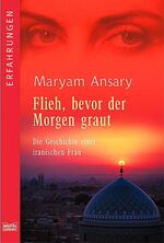 ISBN 9783404615674: Flieh, bevor der Morgen graut - Die Geschichte einer iranischen Frau