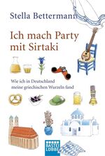 ISBN 9783404616268: Ich mach Party mit Sirtaki - Wie ich in Deutschland meine griechischen Wurzeln fand