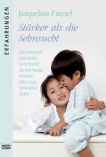 Stärker als die Sehnsucht – Die bewegende Geschichte einer Mutter, die ihre Kinder vierzehn Jahre lang nicht sehen durfte