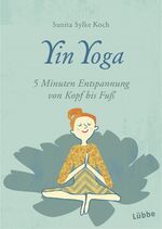 ISBN 9783404616954: Yin Yoga - 5 Minuten Entspannung von Kopf bis Fuß