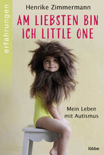 ISBN 9783404617425: Am liebsten bin ich Little One – Mein Leben mit Autismus