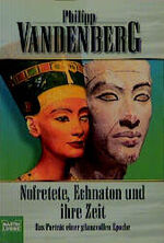 ISBN 9783404641550: Nofretete, Echnaton und ihre Zeit - Das Porträt einer glanzvollen Epoche (MAR262)