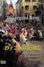 Was auch passiert: D'r Zoch kütt! – Die Geschichte des rheinischen Karnevals