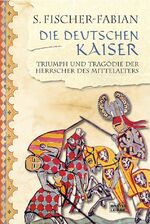 ISBN 9783404641970: Die deutschen Kaiser – Triumph und Tragödie der Herrscher des Mittelalter