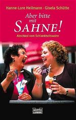 ISBN 9783404663828: Aber bitte mit Sahne! : Abschied vom Schlankheitswahn / Hanne-Lore Heilmann ; Gisela Schütte