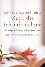 ISBN 9783404663941: Zeit, die ich mir nehme – Die Kunst sich selbst etwas Gutes zu tun. 365 Inspirationen für Körper, Geist und Seele