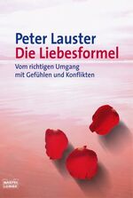 ISBN 9783404664023: Die Liebesformel – Vom richtigen Umgang mit Gefühlen und Konflikten