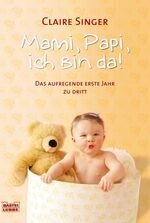 ISBN 9783404664221: Mami, Papi, ich bin da!: Das aufregende erste Jahr zu dritt (Sachbuch. Bastei Lübbe Taschenbücher) das aufregende erste Jahr zu dritt