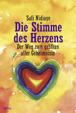 ISBN 9783404701537: Die Stimme des Herzens - Der Weg zum größten aller Geheimnisse