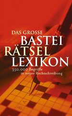 ISBN 9783404790067: Das große Bastei Rätsellexikon / Rätsel - Lexikon. 350.000 Begriffe in neuer Rechtschreibung