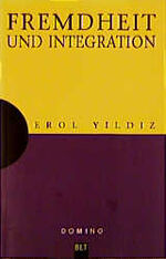 ISBN 9783404930265: Fremdheit und Integration : Ausführungen zum besseren Verständnis, Anregungen zum Nachdenken. Erol Yildiz / Domino ; Bd. 26; BLT ; 93026