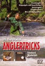 ISBN 9783405151676: Die 150 besten Anglertricks – Grundangeln, Stippangeln und Posenfischen, Spinnangeln, Fliegenfischen, Bau von Kleingeräten