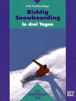 ISBN 9783405153526: Richtig Snowboarding in drei Tagen Erich Frischenschlager