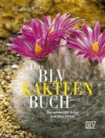 Das BLV Kakteen-Buch – Die schönsten Arten und ihre Pflege