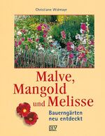 ISBN 9783405156091: Malve, Mangold und Melisse. Bauerngärten neu entdeckt.