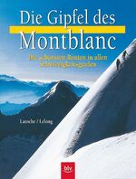 ISBN 9783405156930: Die Gipfel des Montblanc: Die schönsten Routen in allen Schwierigkeitsgraden Laroche, Jean L; Lelong, Florence and Kirch, Marianne